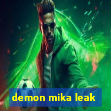 demon mika leak